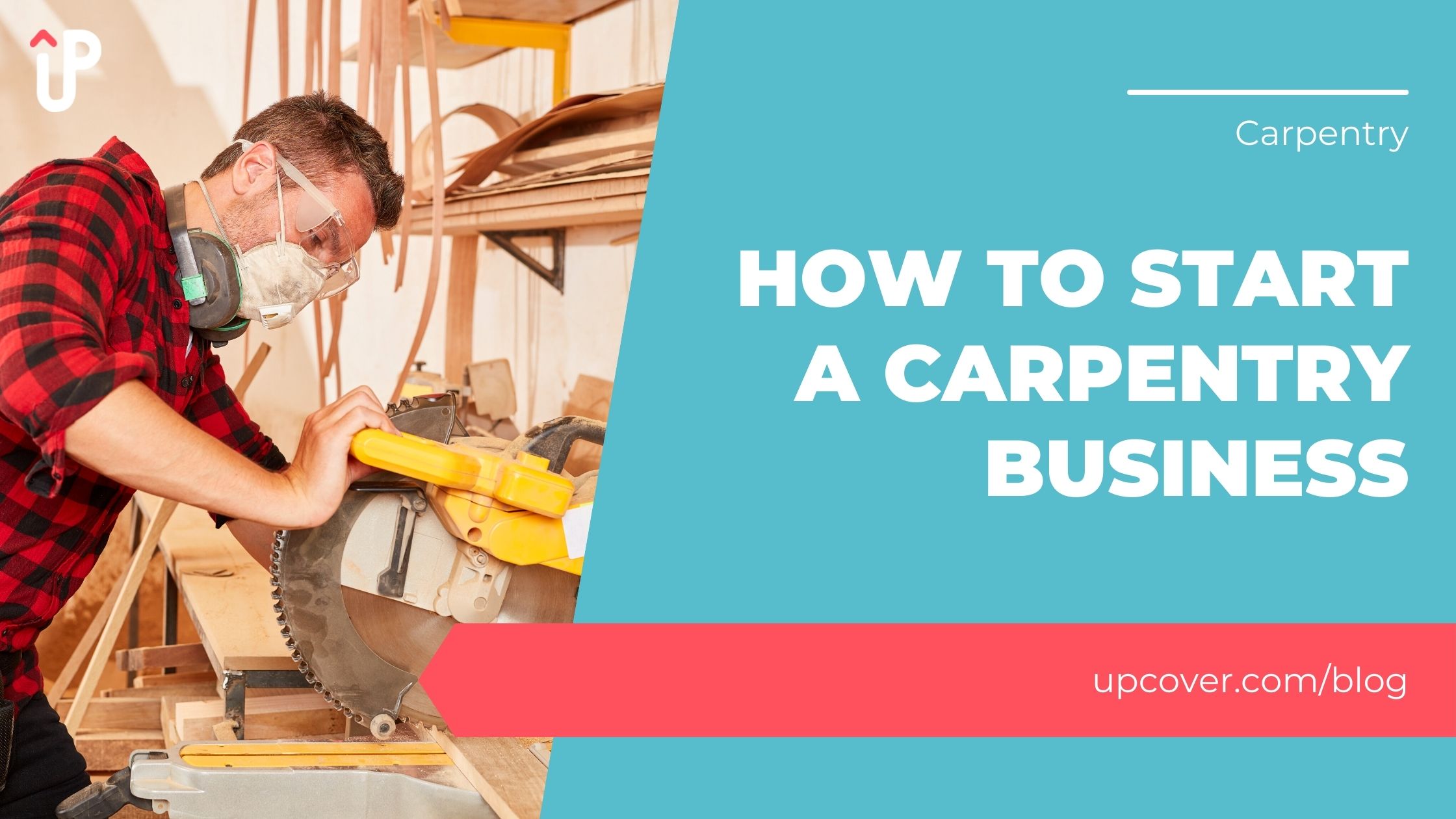 How To Start A Carpentry Business upcover Blog